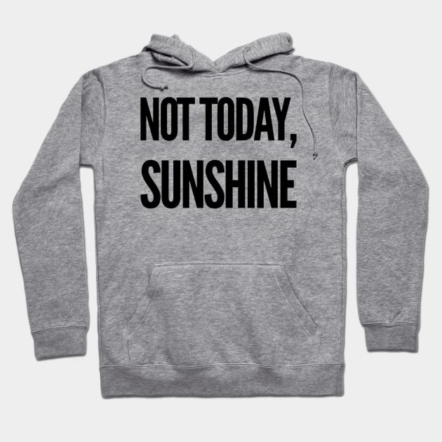 Not Today Hoodie by That Cheeky Tee